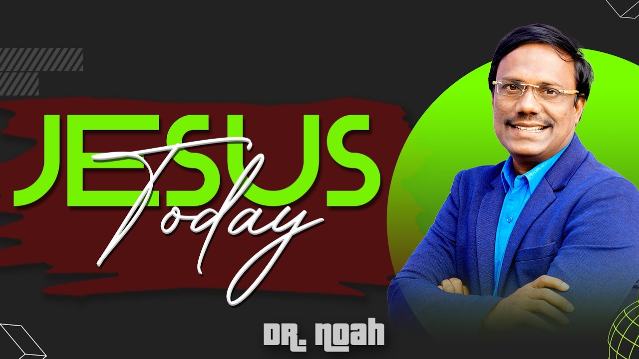 Jesus Today |  07 March  2026 | Dr .Noah