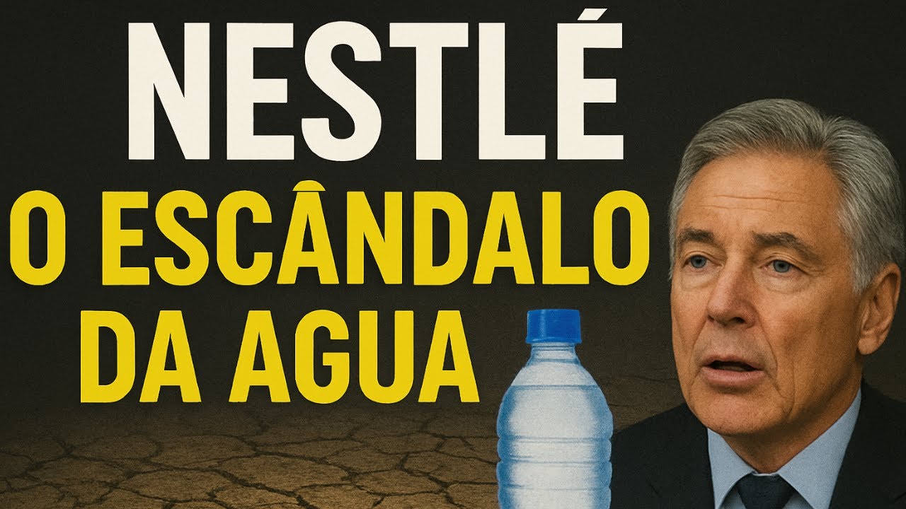 Nestlé e o Controle da Água: A Verdade da Polêmica Global