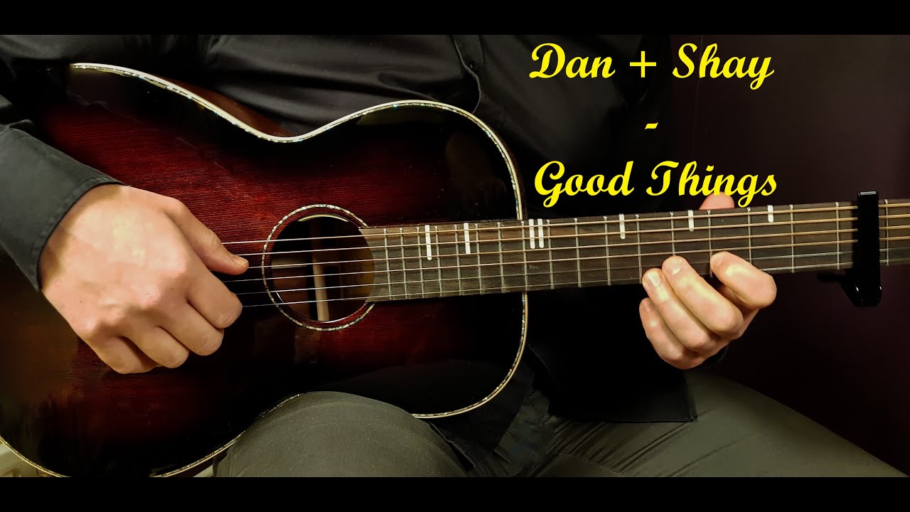 How to play DAN + SHAY - GOOD THINGS  Acoustic Guitar Lesson - Tutorial