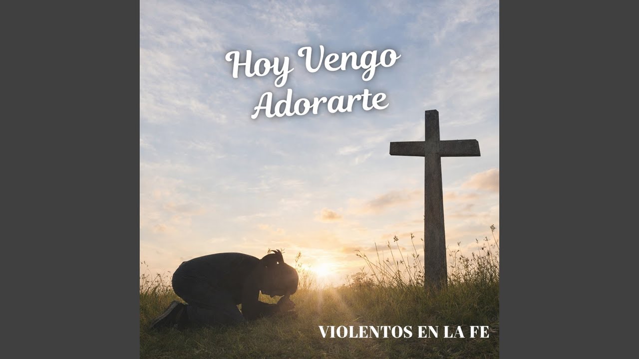 Hoy Vengo Adorarte