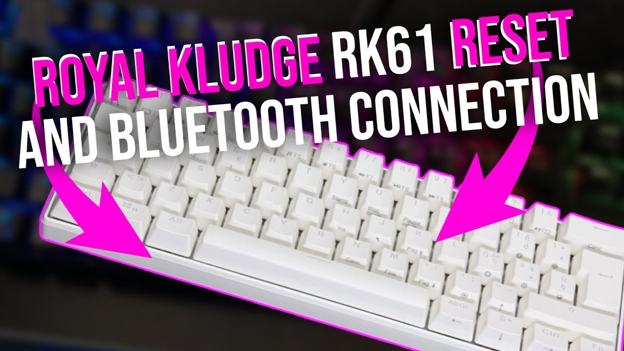 Royal Kludge RK61 reset and Bluetooth connection (2025)