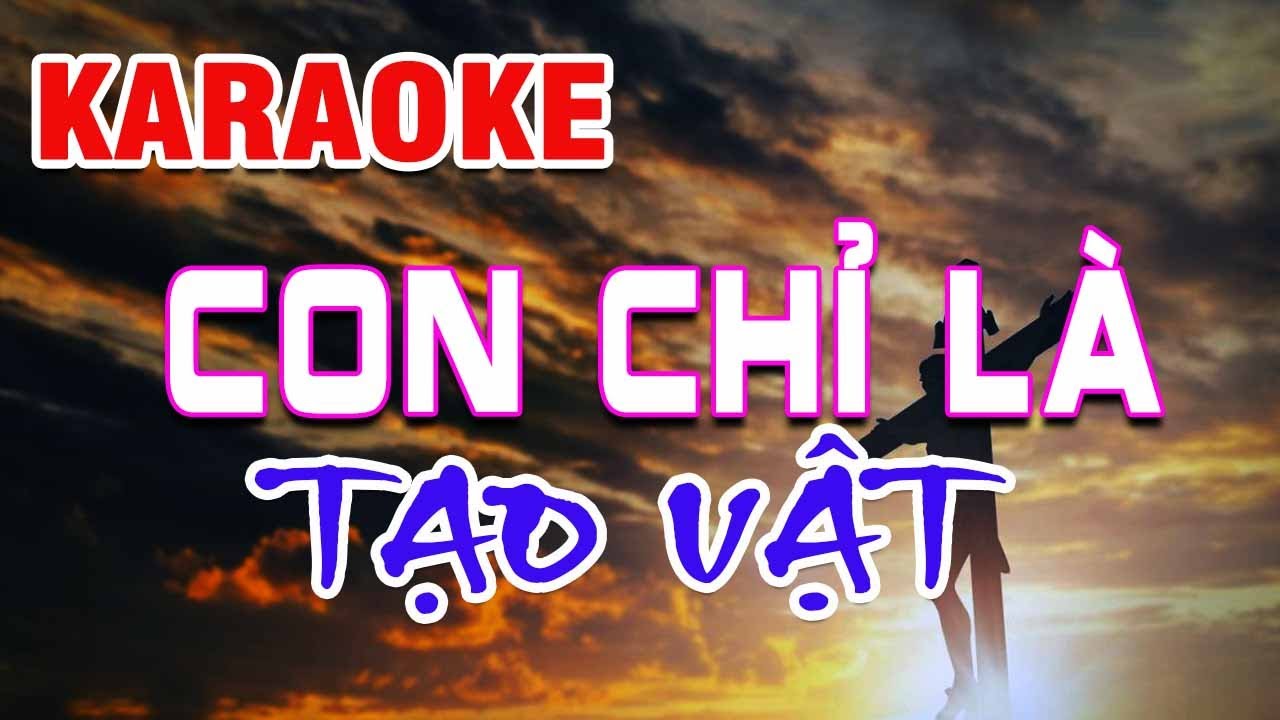 [KARAOKE] Con Chỉ Là Tạo Vật || Beat Hay Nhất