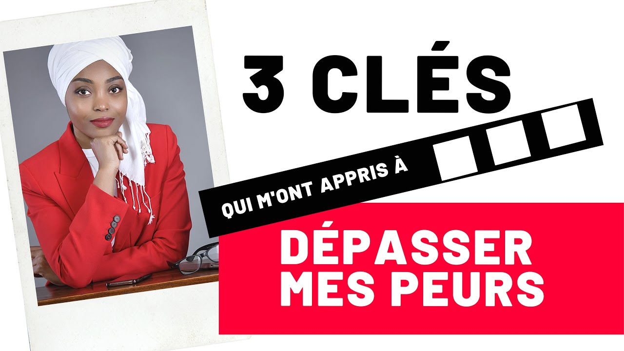 3 Cl&eacute;s incroyables qui m'ont aid&eacute; &agrave; D&eacute;passer Mes peurs#Connaissancedesoi #Relationasoi #selfestim