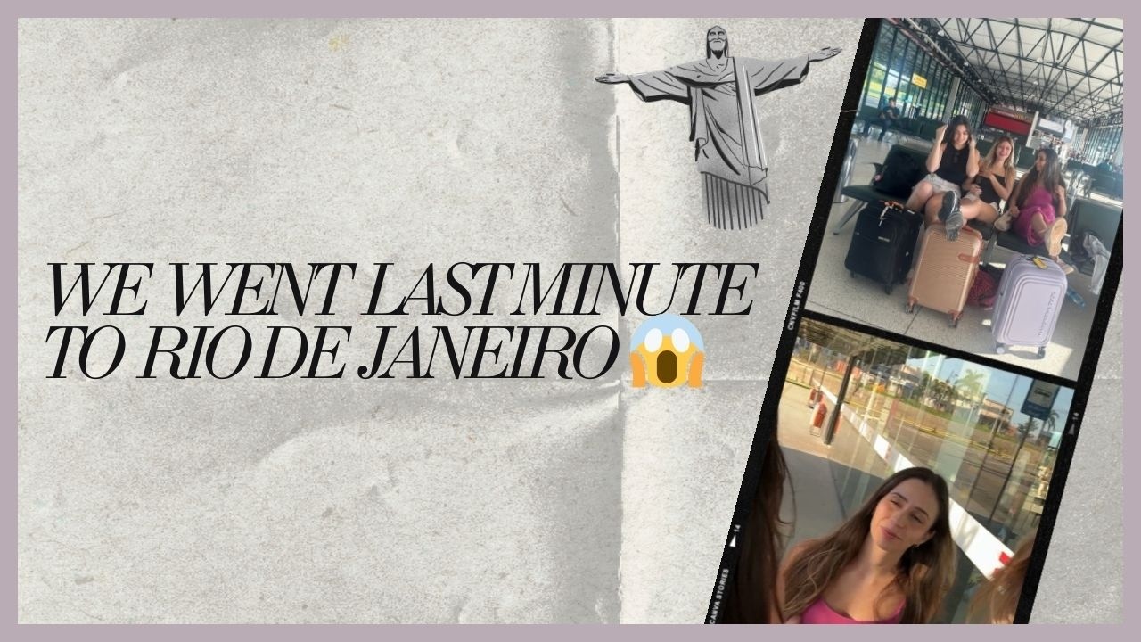 LAST- MINUTE TRIP TO RIO DE JANEIRO | PART 1
