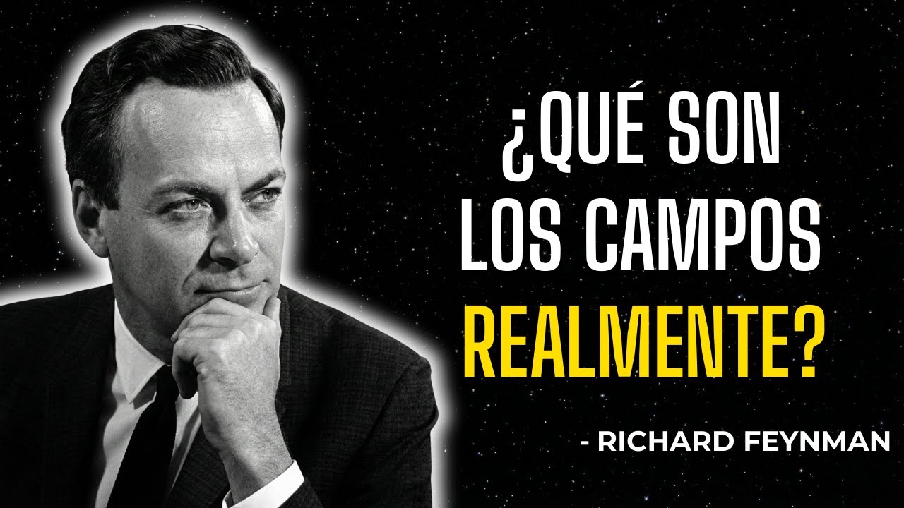 Richard Feynman Explica los Campos Como Nunca lo Has Visto