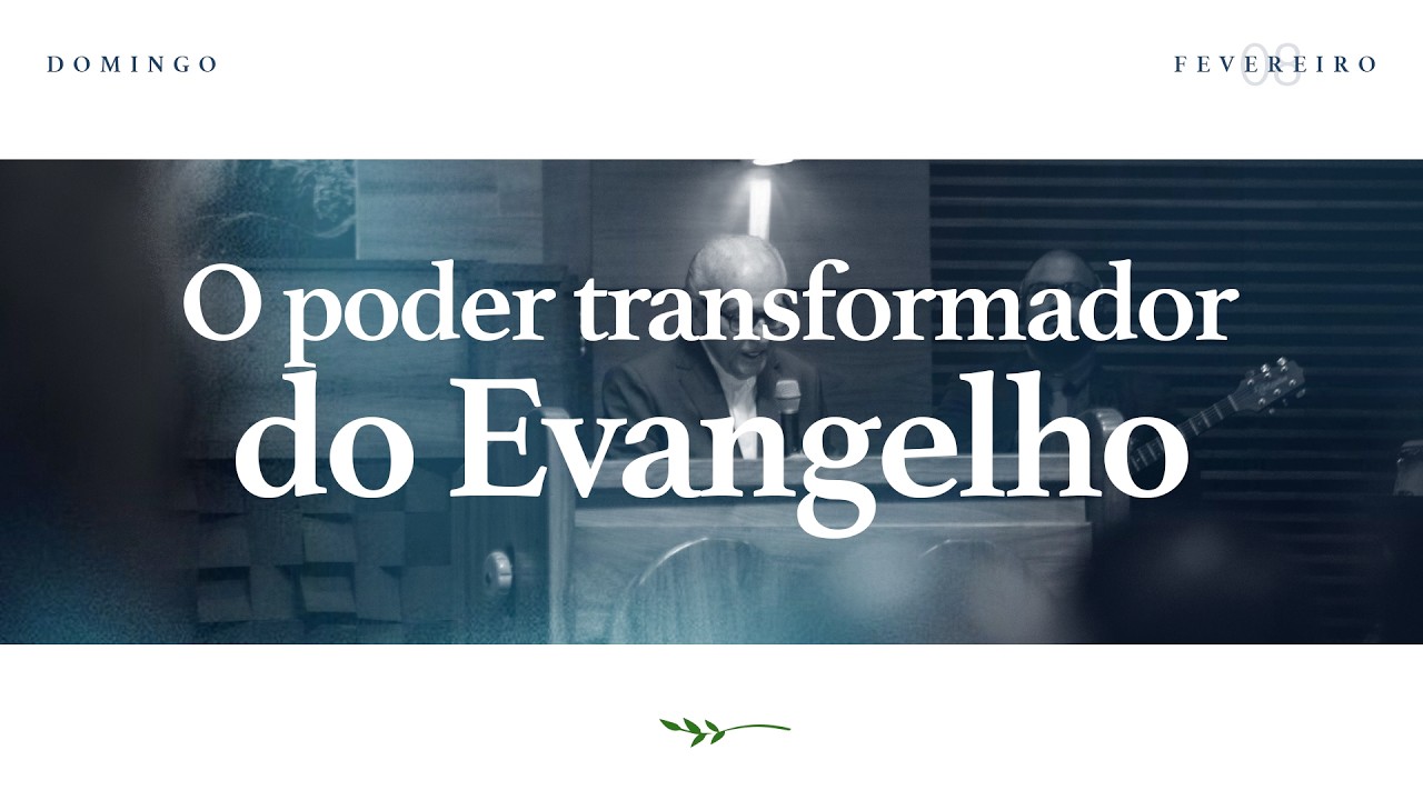 O Poder transformador do Evangelho - Bp. Rubem Barreto