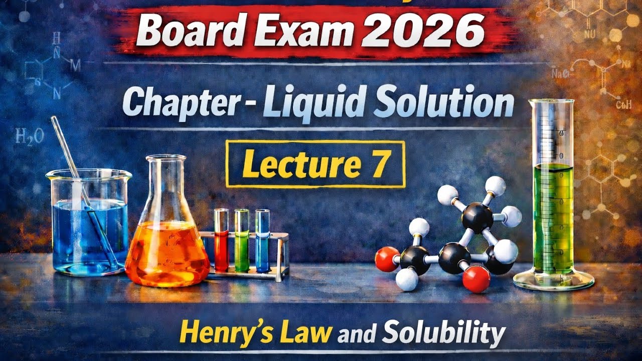 CLASS 12| CHEMISTRY| BOARD EXAM 2026| CRASH COURSE| LIQUID SOLUTION| HENRY'S LAW| LECTURE 7