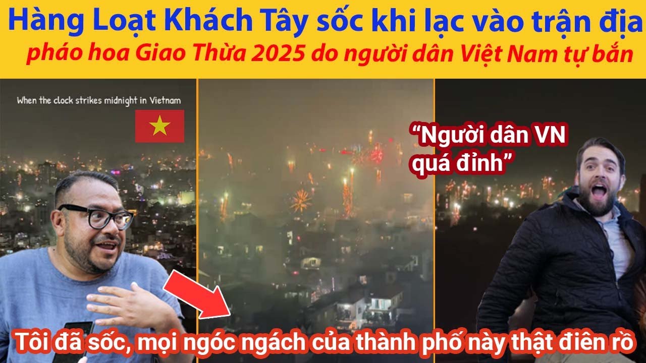 Hàng Loạt Khách Tây sốc khi lạc vào trận địa pháo hoa Giao Thừa 2025 do người dân Việt Nam tự bắn