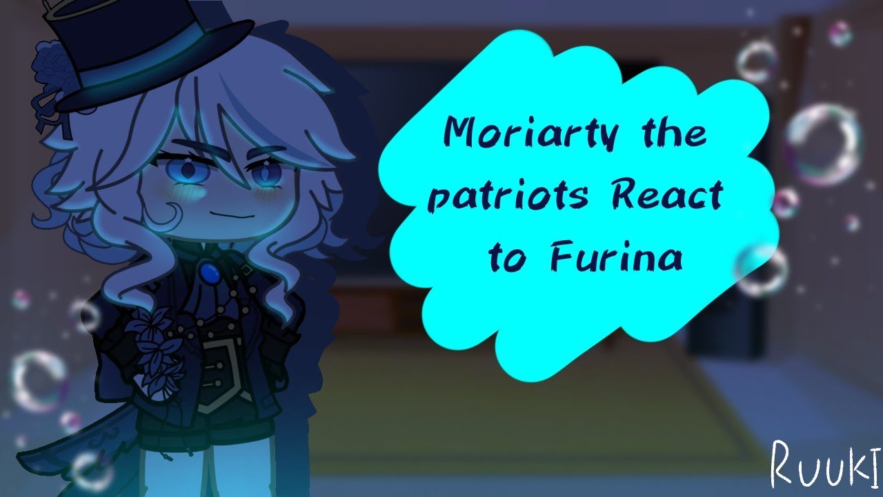 Moriarty The Patriot React To Furina [My Au] // Mtp x Genshin impact // Original AU