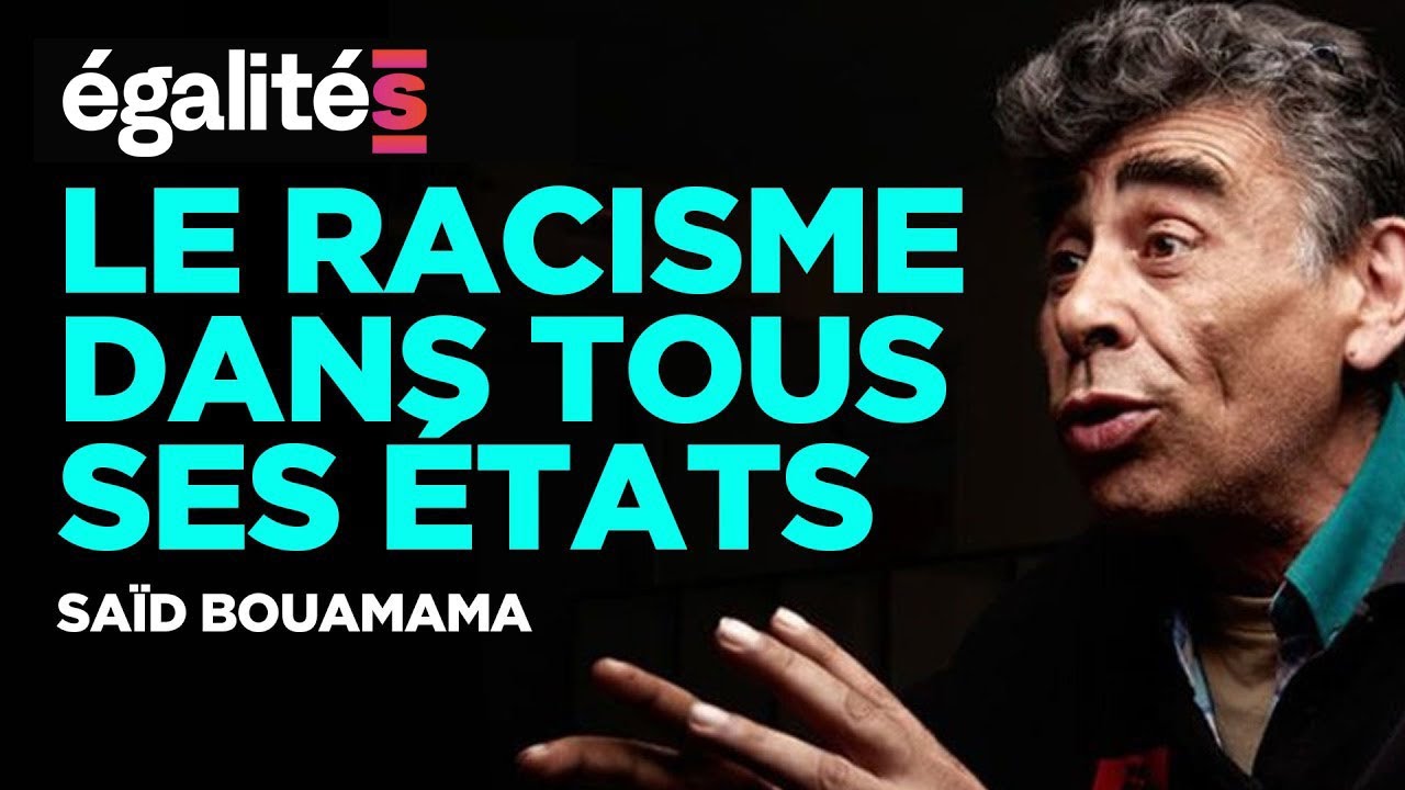 LE RACISME DANS TOUS SES ÉTATS - Saïd Bouamama (FUIQP)