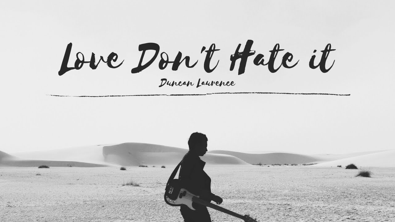 Duncan Laurence - Love Don't Hate It (Lyrics)