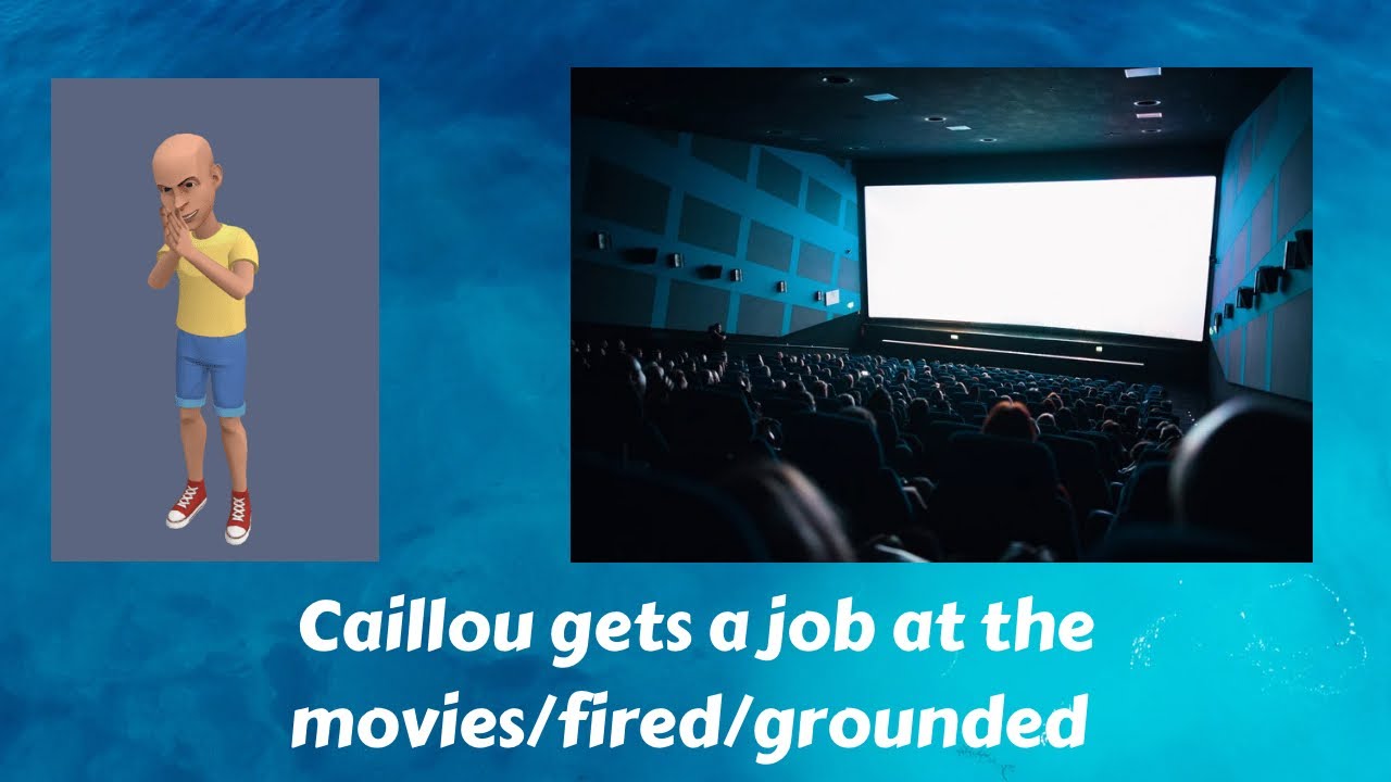 Caillou gets a job at the movies/fired/grounded