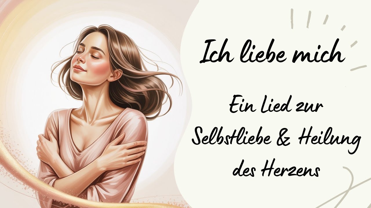 💗Ich liebe mich &ndash; Ein Lied zur Selbstliebe & Heilung des Herzens 💗