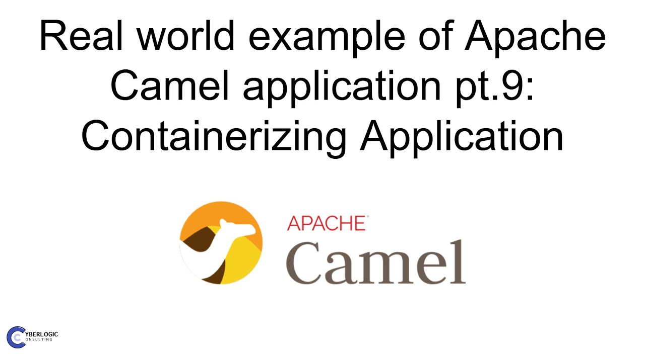 Building an Example of a Real-World Apache Camel Application Pt.9 | Containerizing the Application