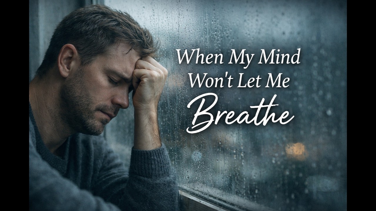 When My Mind Won’t Let Me Breathe 🎵🎶