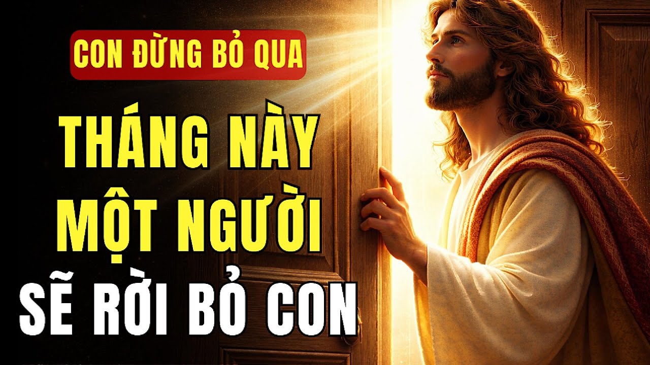 🔴 THÁNG NÀY: MỘT NGƯỜI SẼ RỜI KHỎI CUỘC ĐỜI CON | THÔNG ĐIỆP TỪ CHÚA