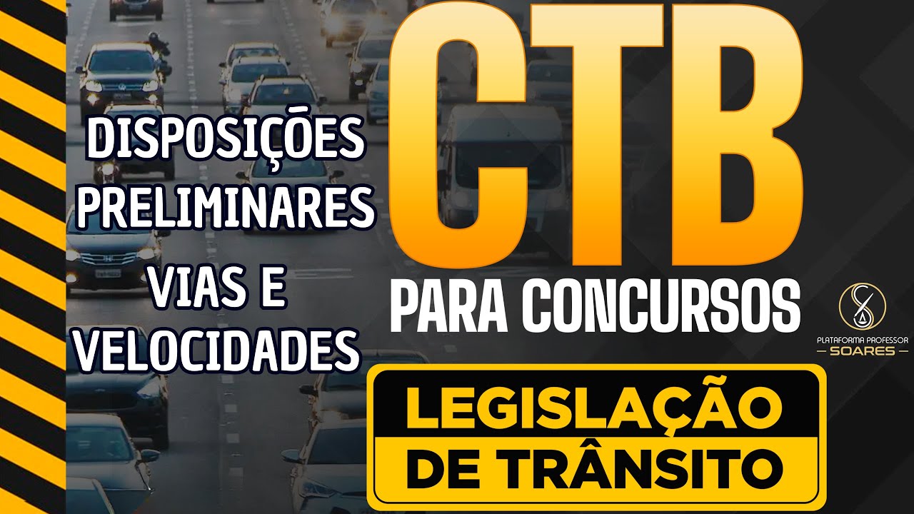 CTB - DISPOSIÇÕES PRELIMINARES - VIAS E VELOCIDADES - LEGISLAÇÃO DE TRÂNSITO