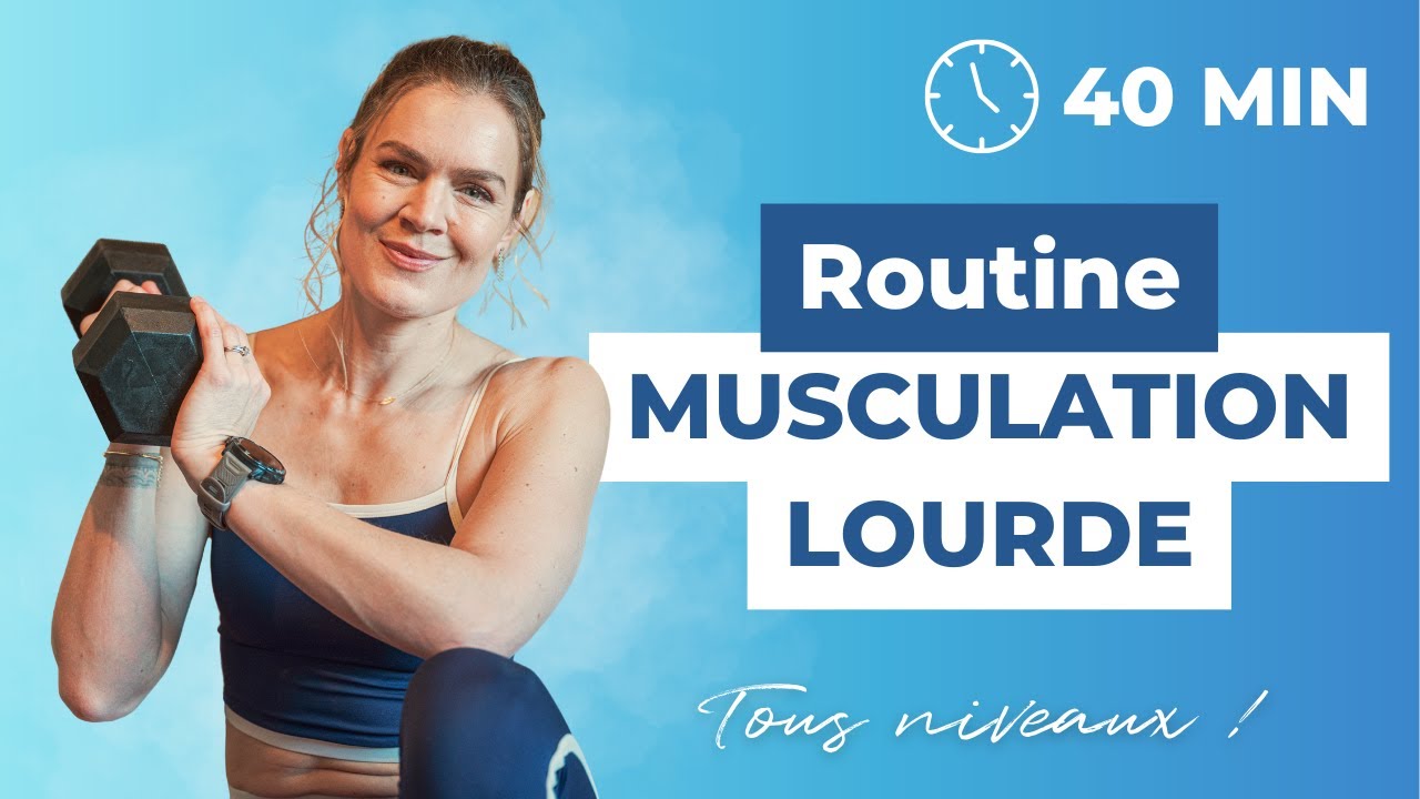 Routine MUSCULATION LOURDE - tous niveaux - 40 min