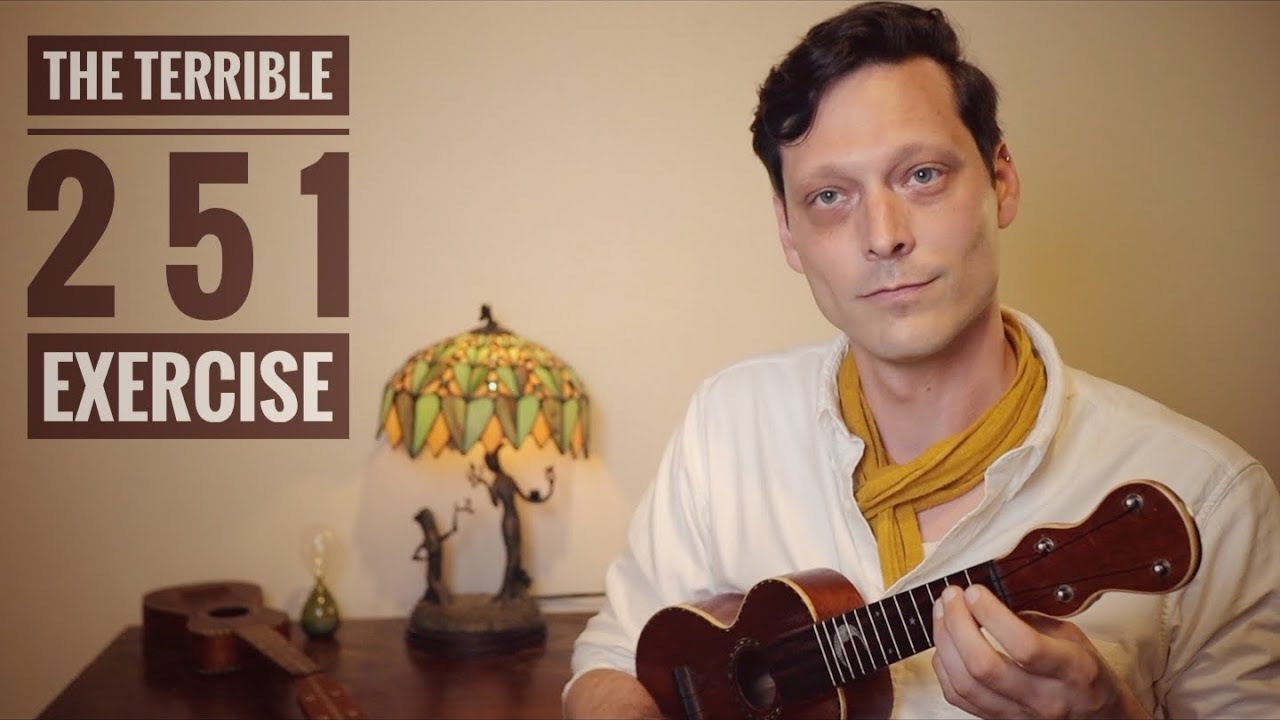 The Terrible 2 5 1 Exercise - Chord Voicings and Progressions for Ukulele