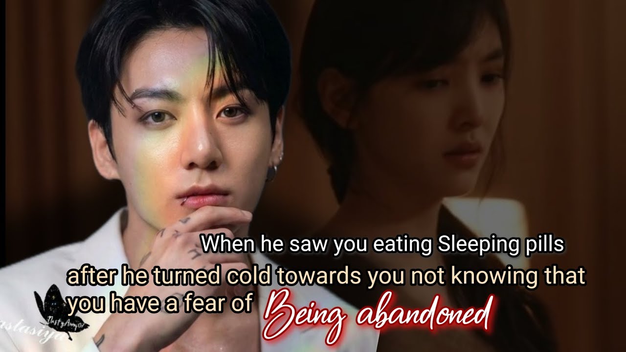 When you saw you eating Sleeping pills after he turned cold towards you not knowing that you have -