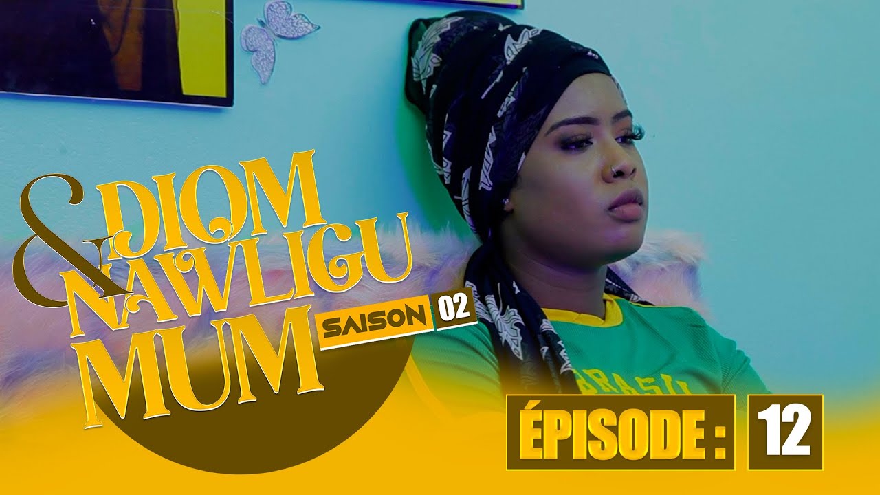 SERIE - DIOM E NAWLIGU MUM - SAISON 02 - EPISODE 12