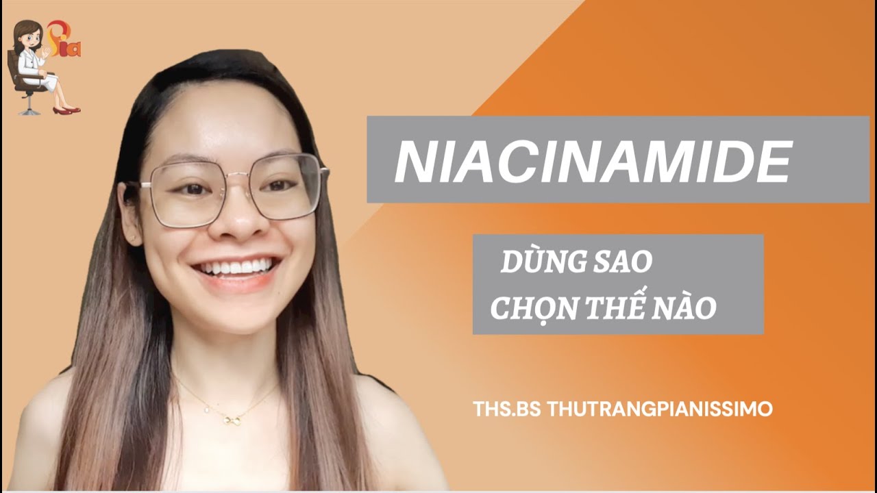 Niacinamide Có Tác Dụng Gì Và Cách Dùng Niacinamide ?