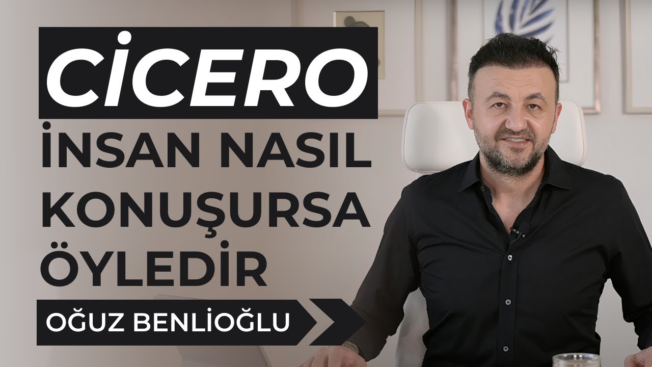 Cicero: İnsan Nasıl Konuşursa Öyledir
