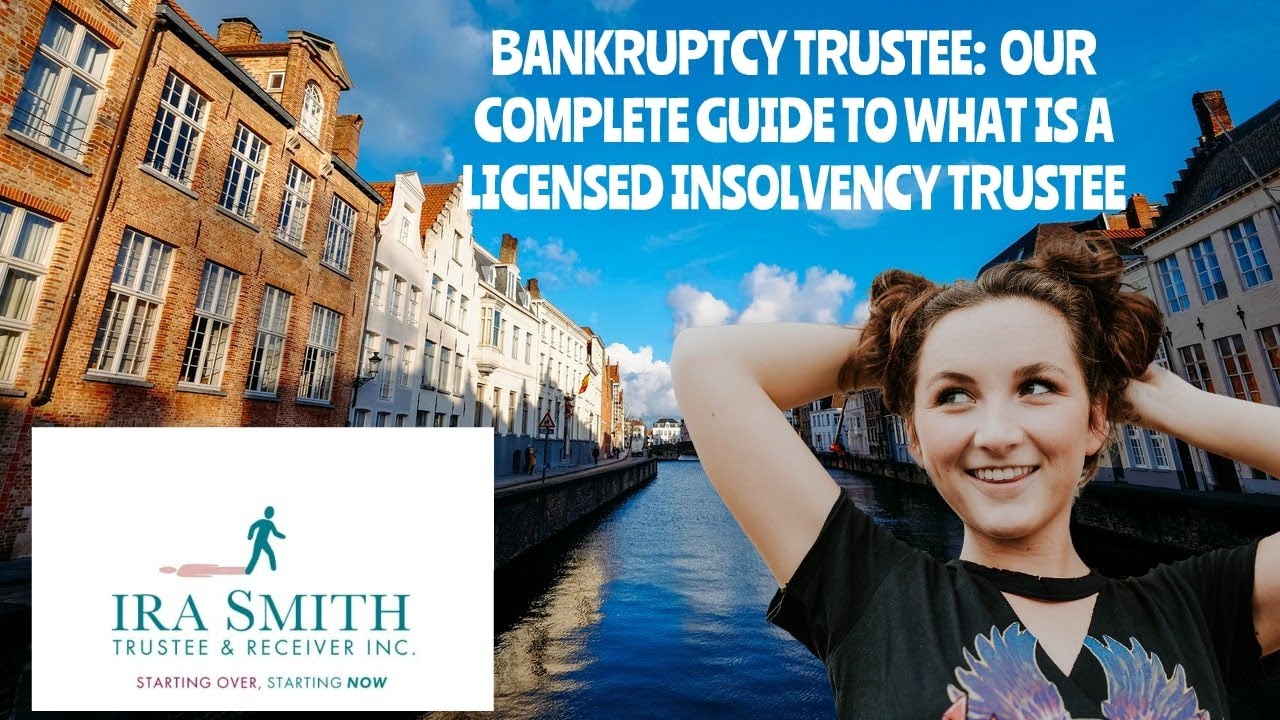 BANKRUPTCY TRUSTEE:  OUR COMPLETE GUIDE TO WHAT IS A LICENSED INSOLVENCY TRUSTEE