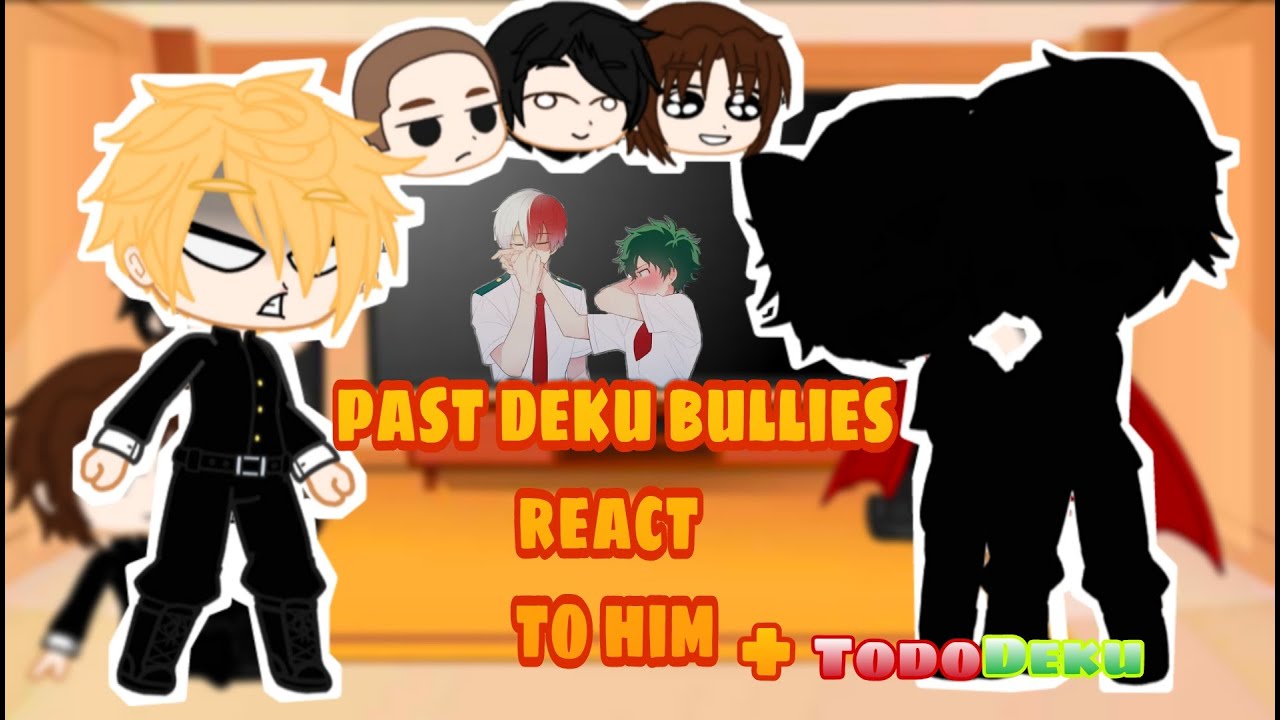Past Deku Bullies react to his Future ||+ TodoDeku||