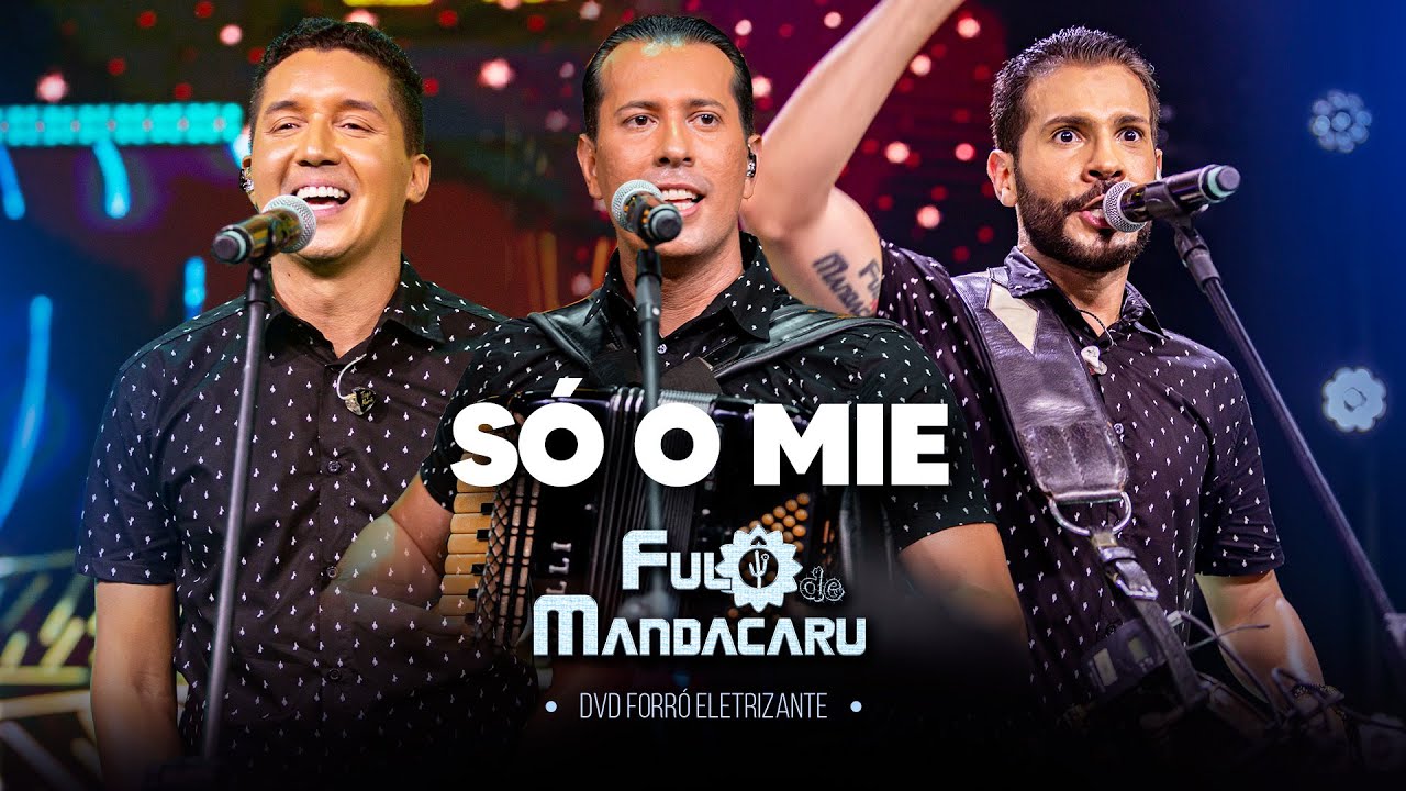 SÓ O MIE - Fulô de Mandacaru (DVD Forró Eletrizante)
