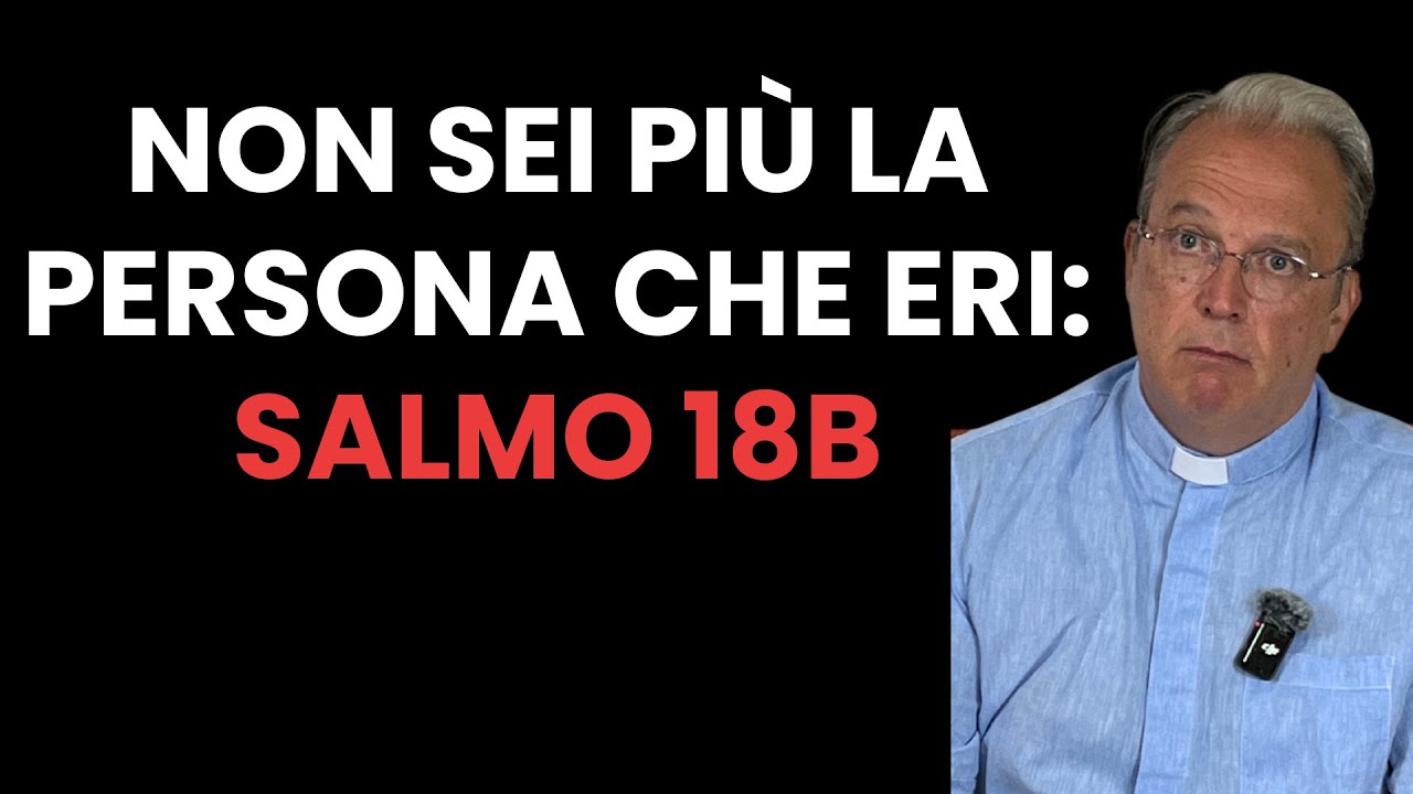 Pregare con i Salmi: Salmo 18B