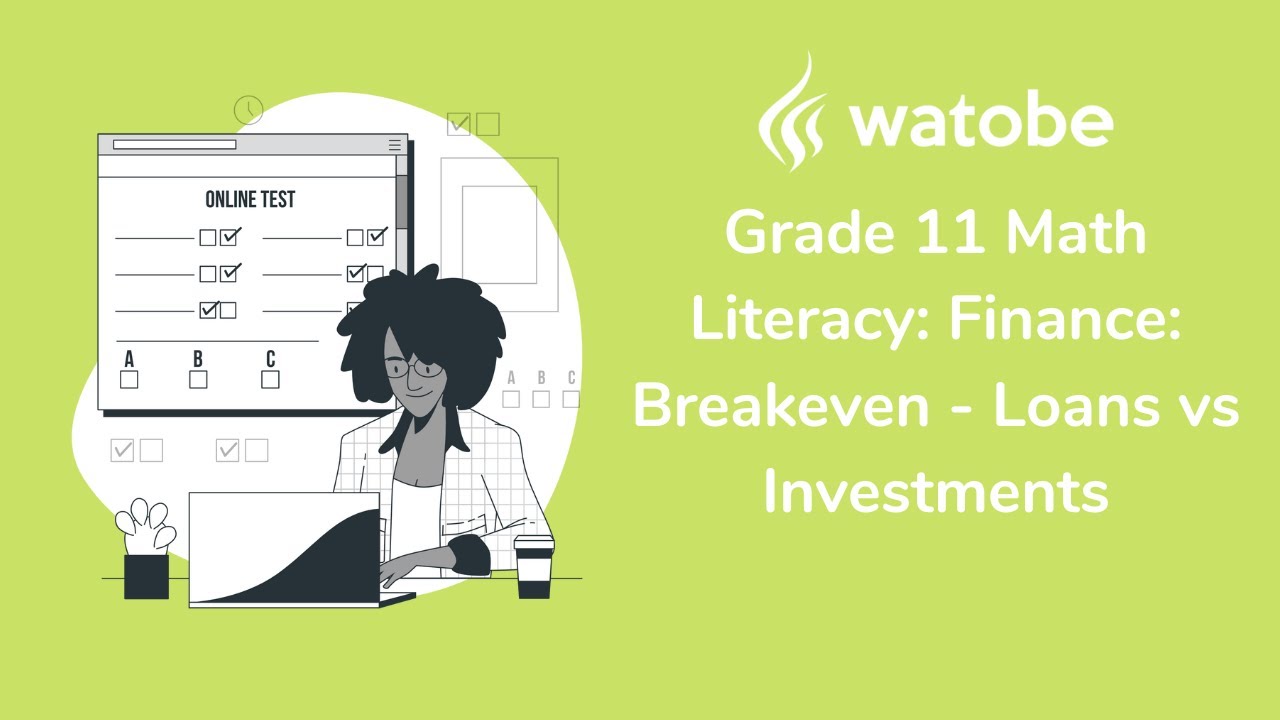 Grade 11 - Finance: Breakeven Math Literacy (loans vs investments)