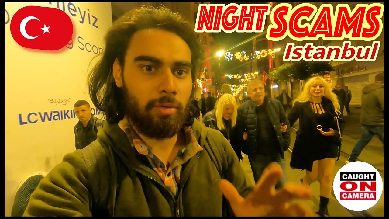 NIGHT SCAMS in ISTANBUL : Scammers Caught on Camera !