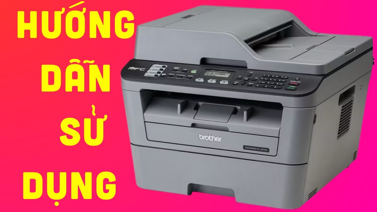 Hướng dẫn sử dụng cơ bản máy in Brother MFC L2701D cho người mới- phần 1
