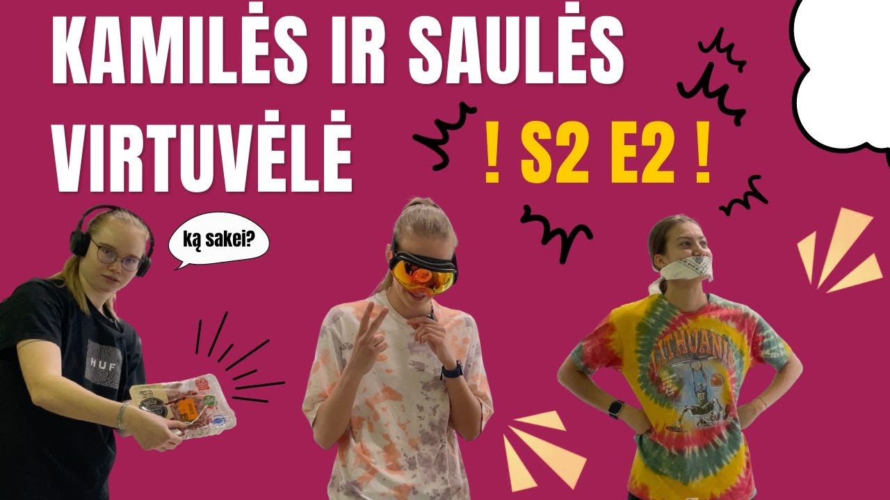 KAMILĖS IR SAULĖS VIRTUVĖLĖ S2: Aklas, kurčias, nebylys