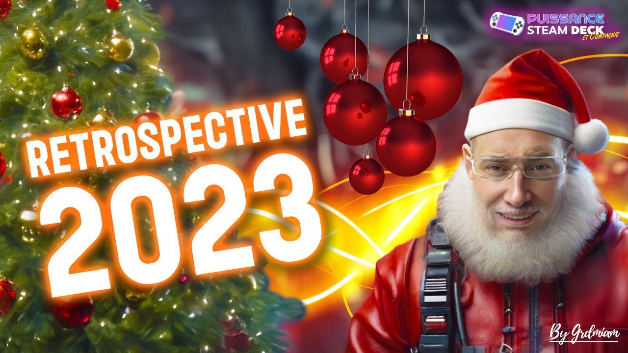 🎮R&eacute;trospective 2023 PuissanceSteamDeck et Compagnie, Que du bonheur!
