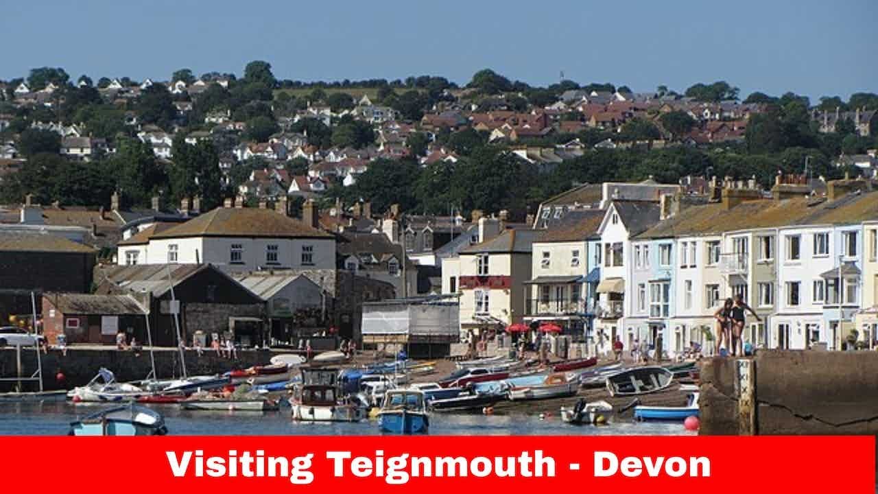 Visiting Teignmouth Devon - A Guide to the Best Experiences