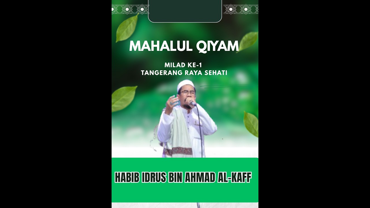 MAHALUL QIYAM . ( HABIB IDRUS BIN AHMAD AL-KAFF TANGERANG) . MILAD KE-1 TANGERANG RAYA SEHATI