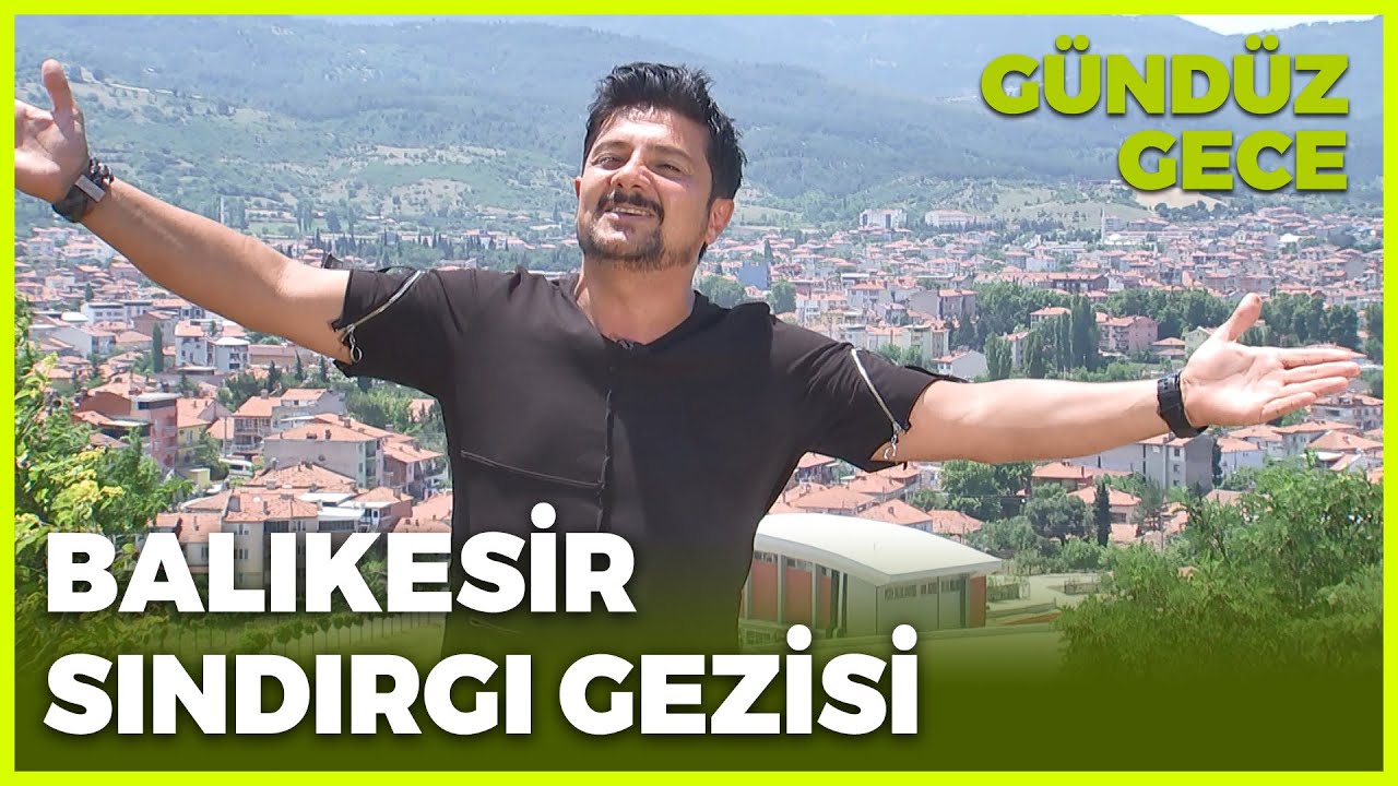 Gündüz Gece - Balıkesir / Sındırgı | 10 Temmuz 2021