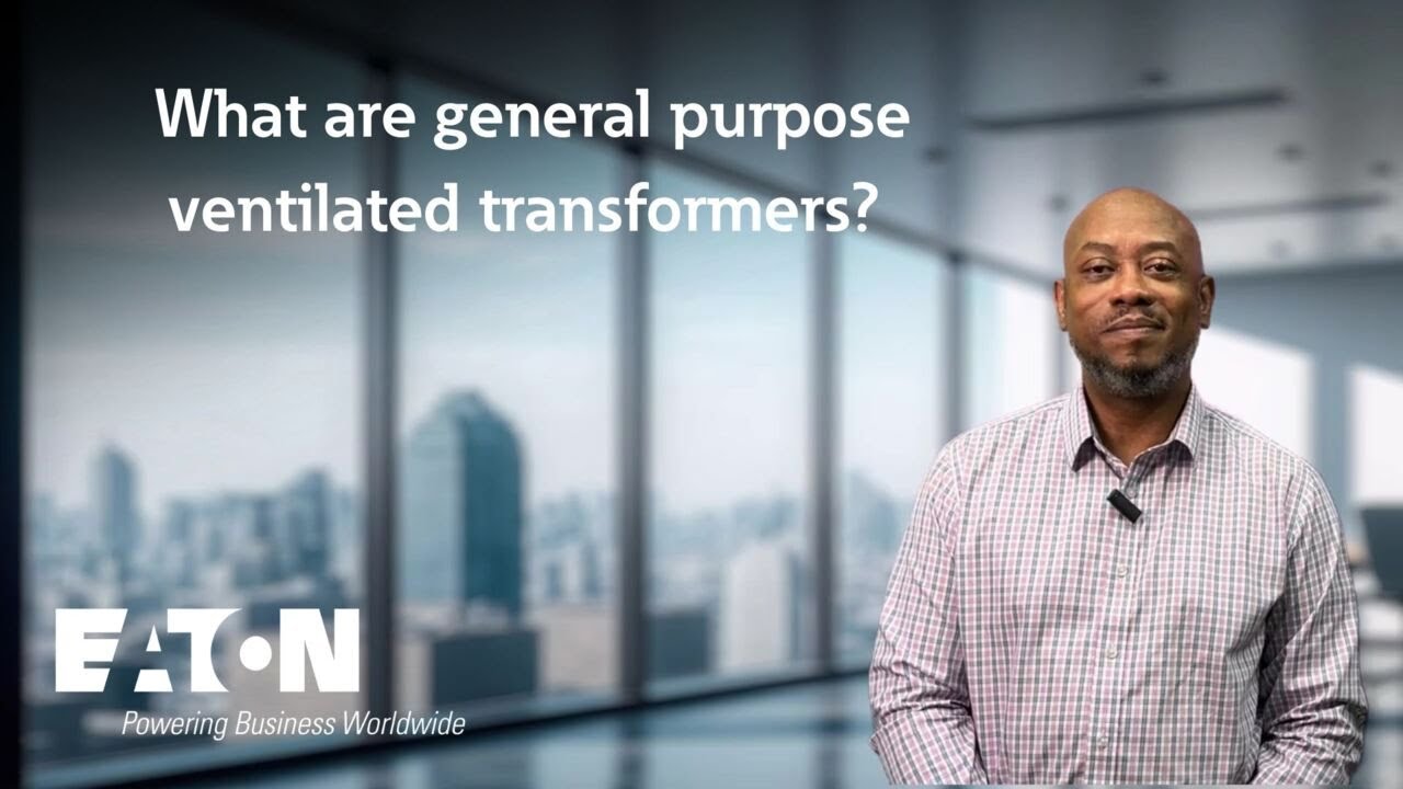 What are general purpose ventilated transformers? Eaton explains