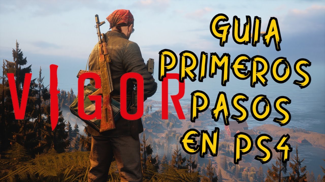 Vigor PS4 - Guia Primeros Pasos 2020🔪