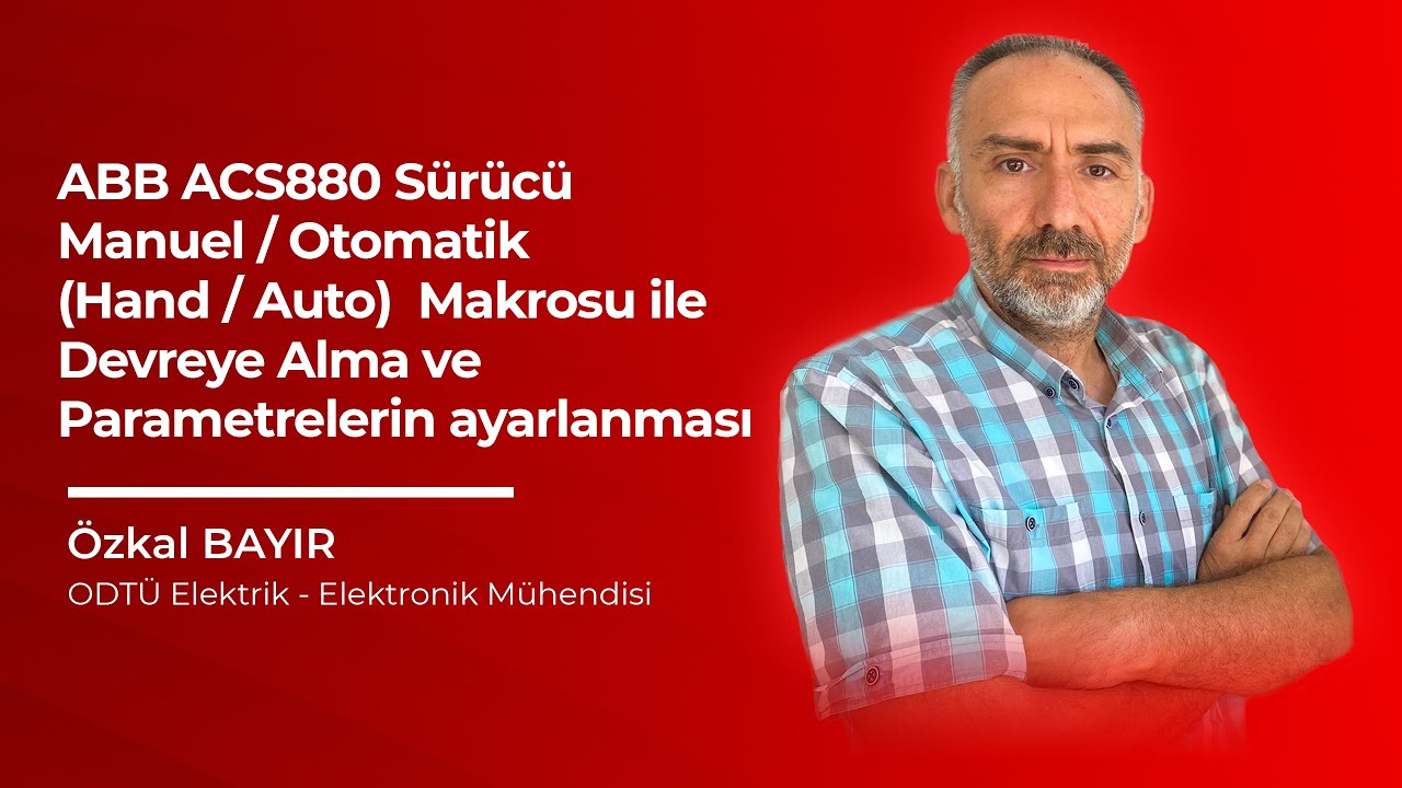 ABB ACS880 Manuel / Otomatik  (Hand / Auto)  Makrosu ile Devreye Alma ve Parametrelerin Ayarlanması