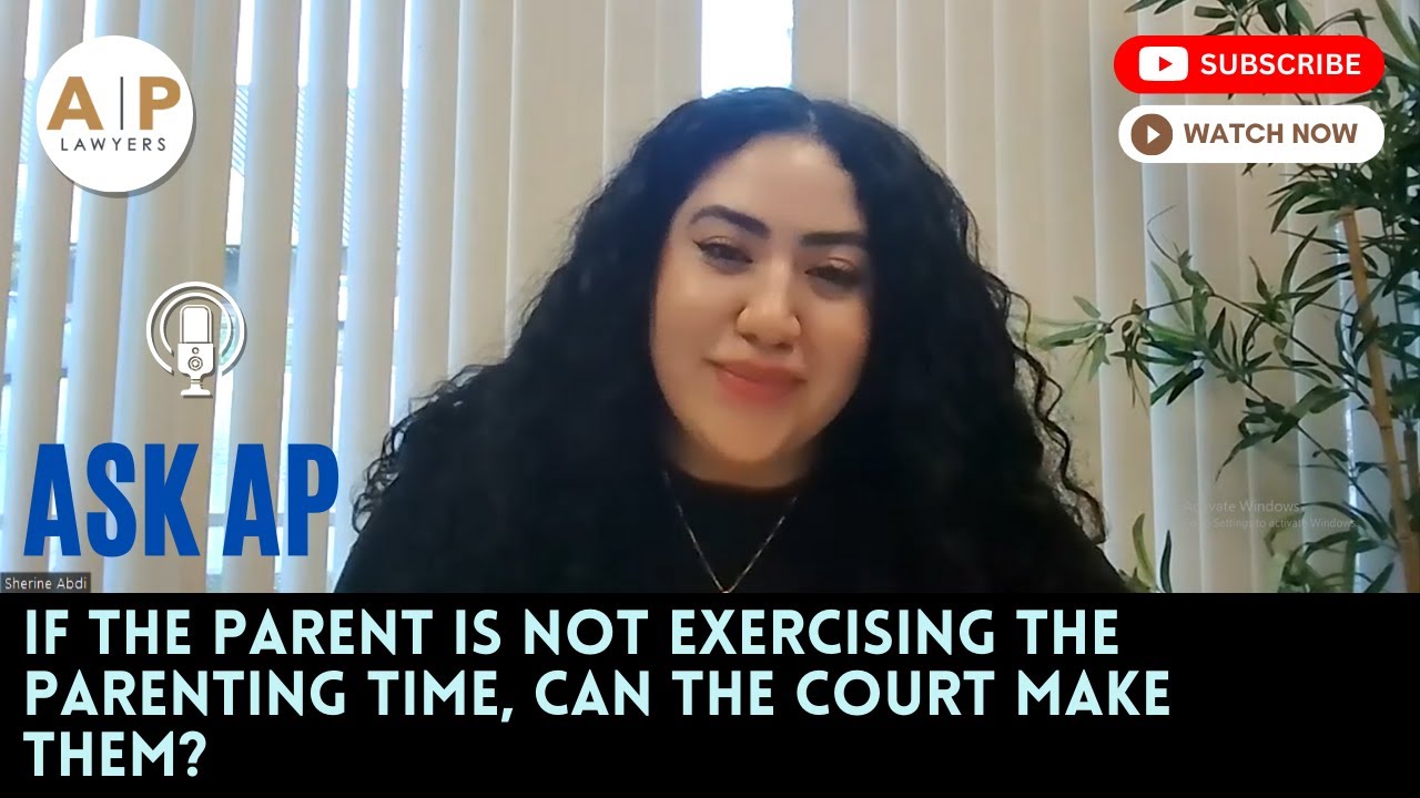 Ask AP: If the Parent is not exercising the Parenting Time, Can the court make them?