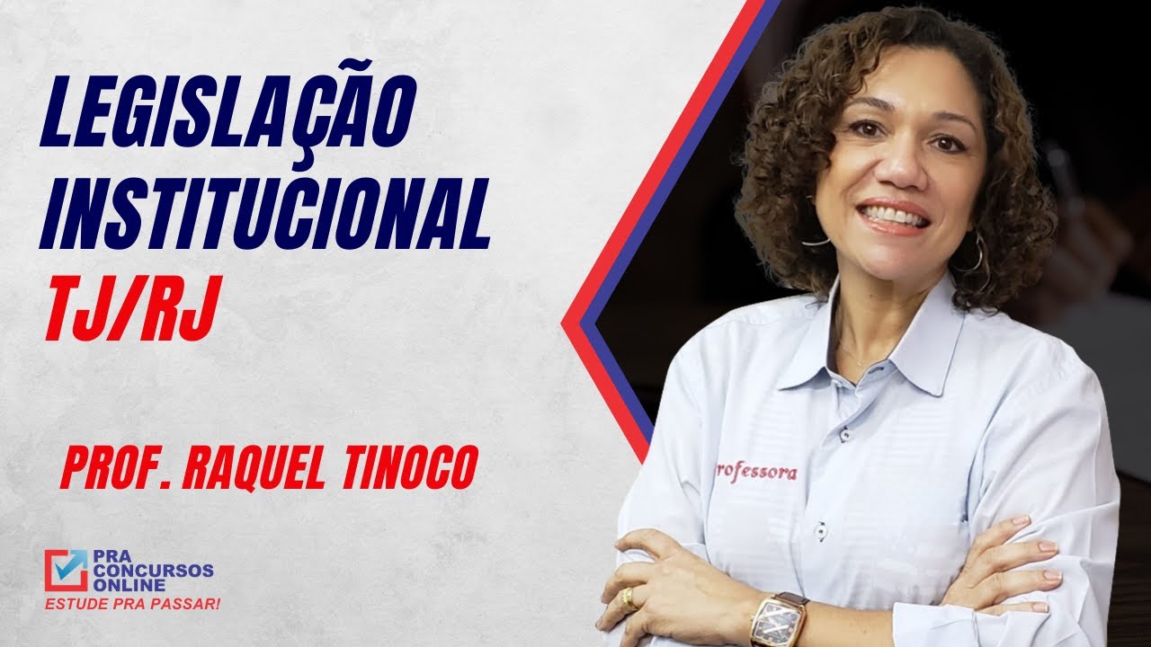 Legislação Institucional - TJ/RJ - Professora Raquel Tinoco