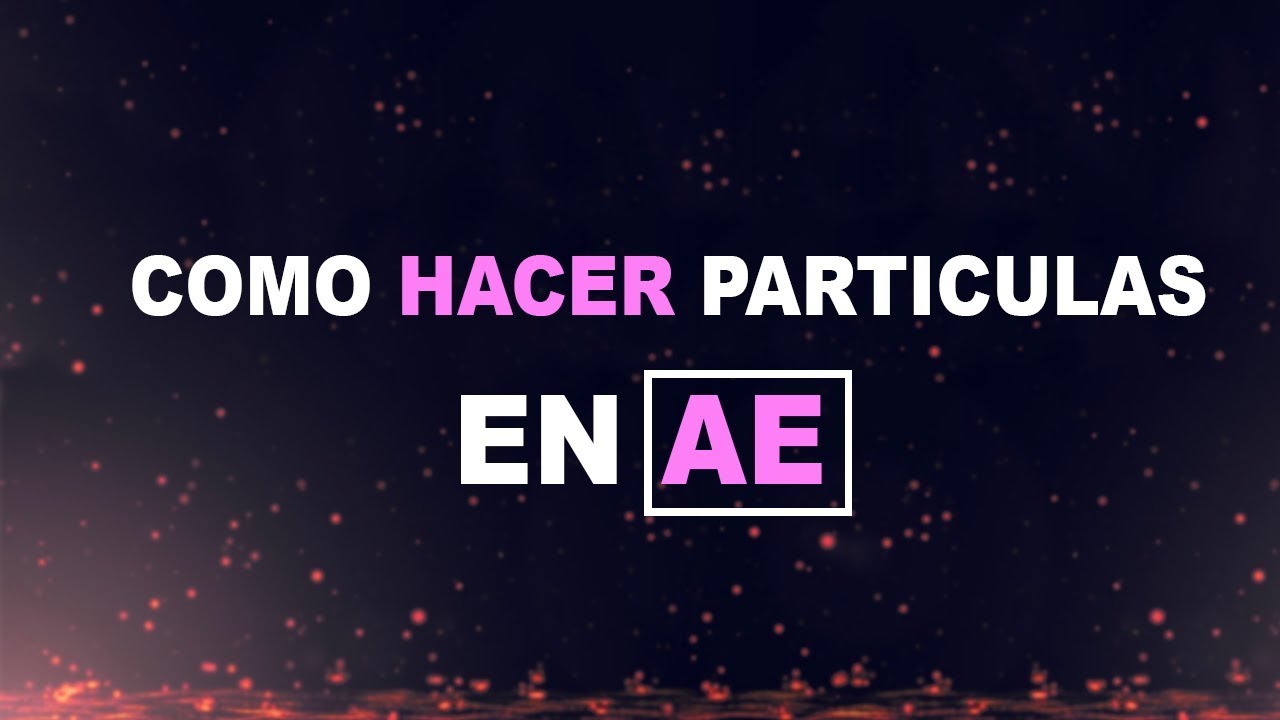 Como hacer particulas en After Effects