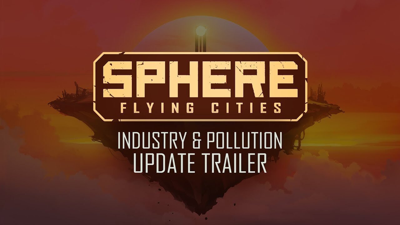Sphere - Flying Cities | Industry and Pollution Update Trailer | Sci-Fi Survival City Builder