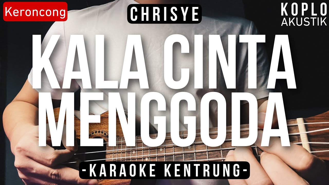Kala Cinta Menggoda - Chrisye (KARAOKE KENTRUNG)