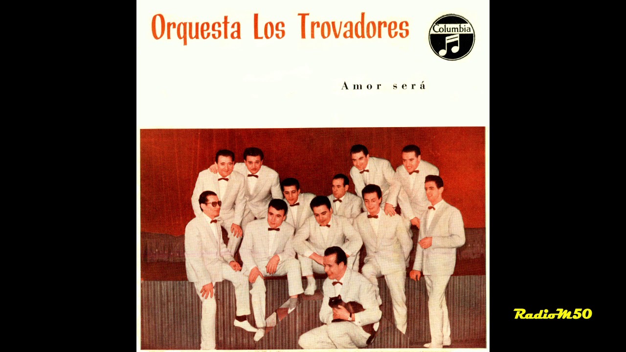 Orquesta Los Trovadores - Amor será
