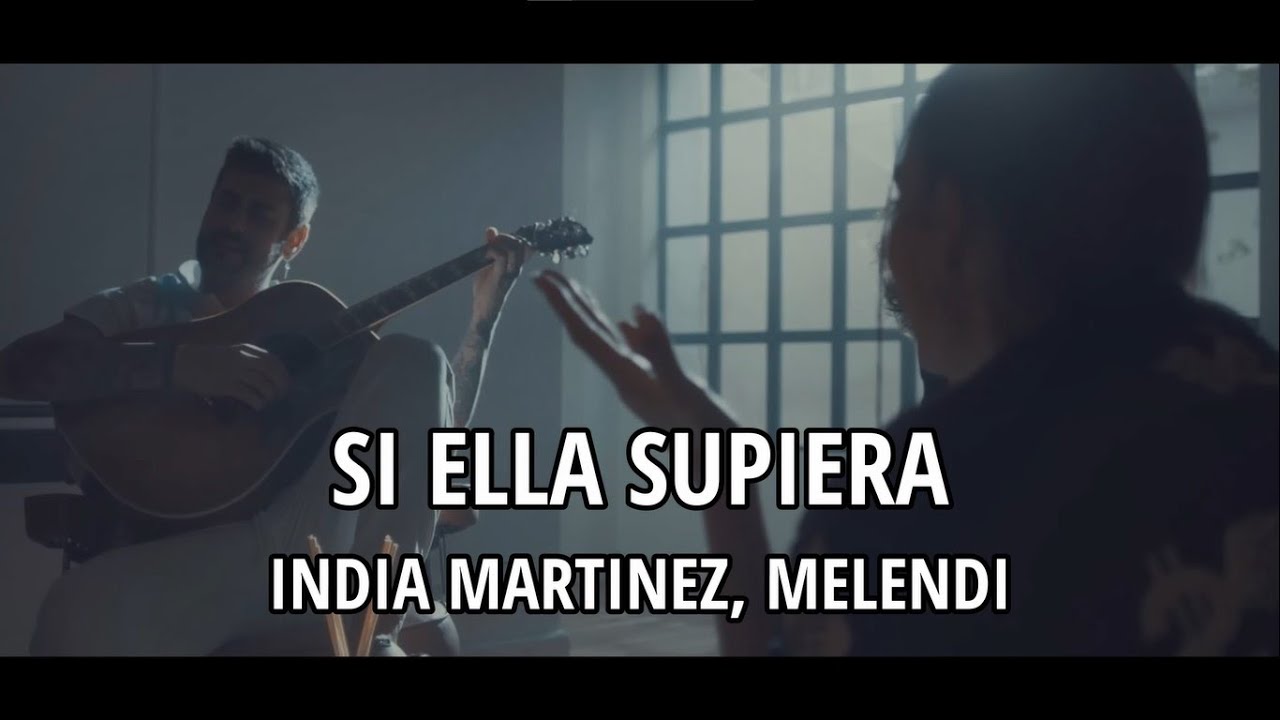 India Martinez, Melendi - Si ella supiera (Letra/Lyrics)