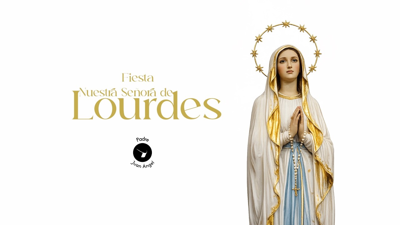 Nuestra Señora de Lourdes (11 de febrero de 2026)